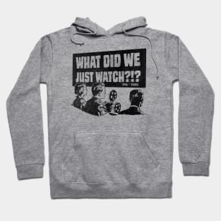 What did we just watch?!? Hoodie